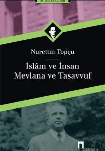 İslâm ve İnsan - Mevlâna ve Tasavvuf